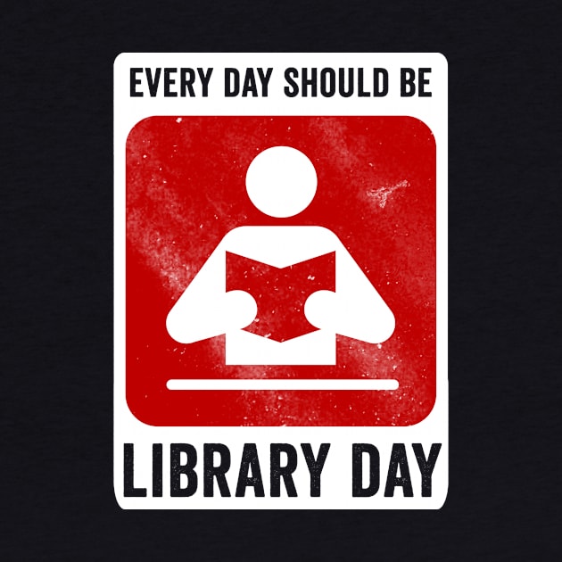 Every Day Should Be Library Day by Horisondesignz